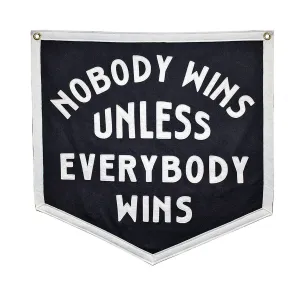 Nobody Wins Unless Everybody Wins Camp Flag: Screen Printed